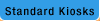 Standard Kiosks